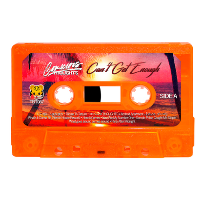 コンシャスTHOUGHTS - "Can't Get Enough" Limited Edition Cassette Tape